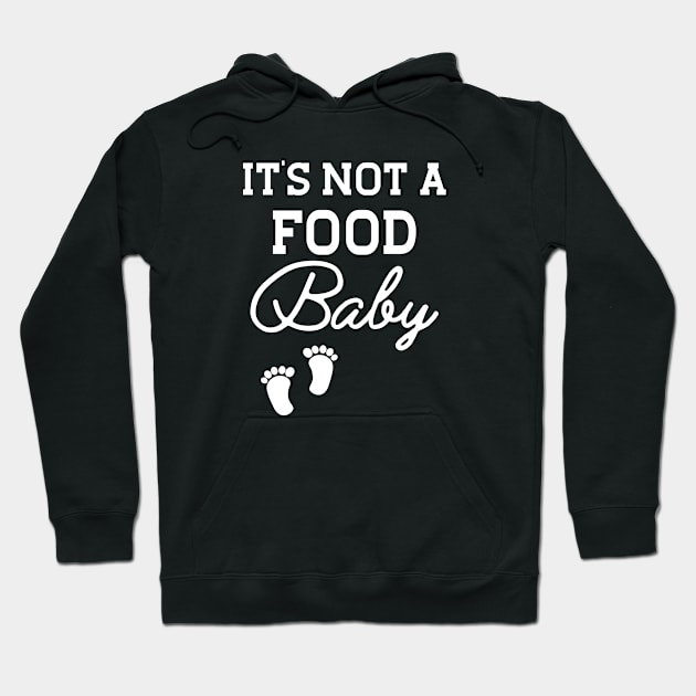 Pregnancy - It's not a food baby Hoodie by KC Happy Shop